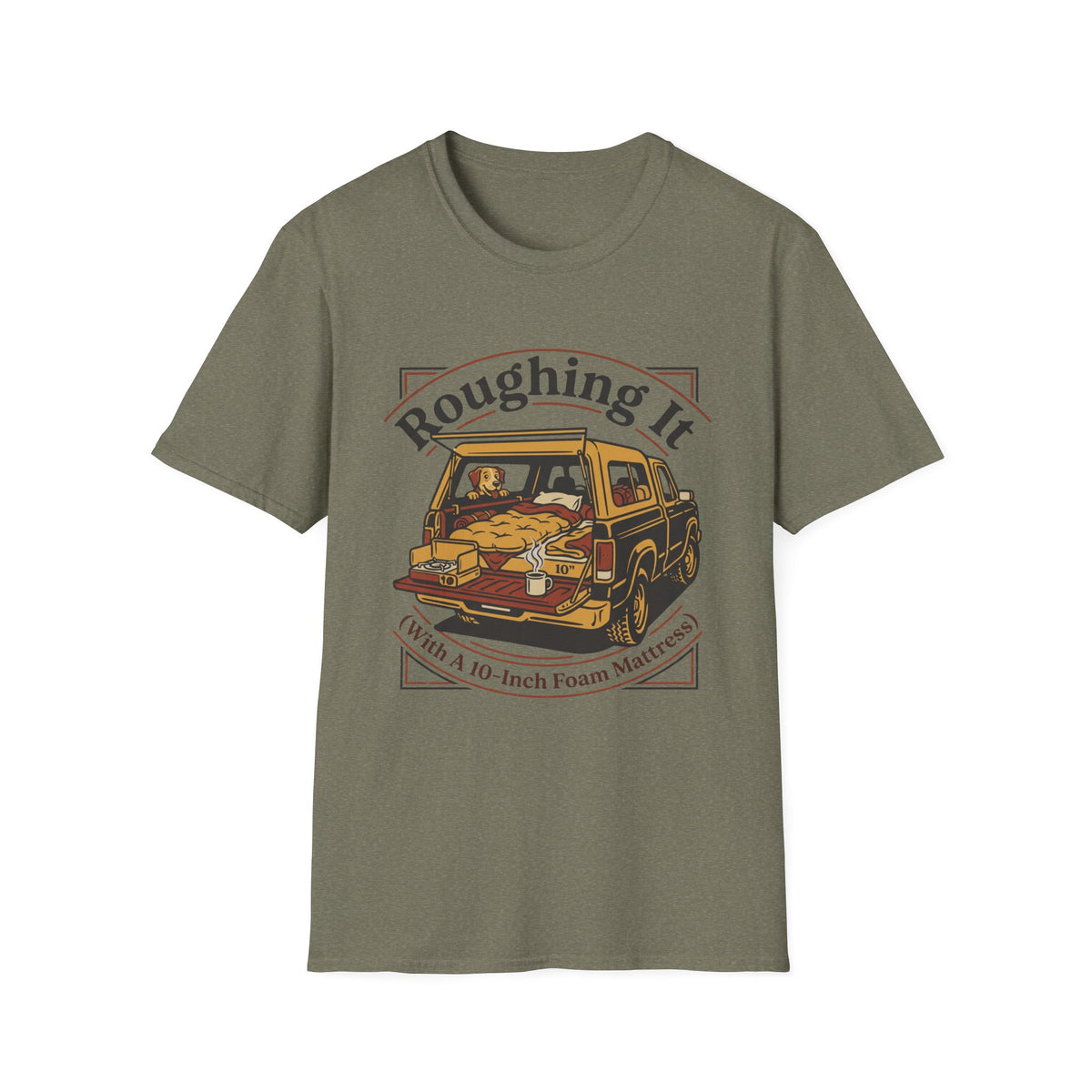 Roughing It With a 10 Inch Foam Mattress T-Shirt