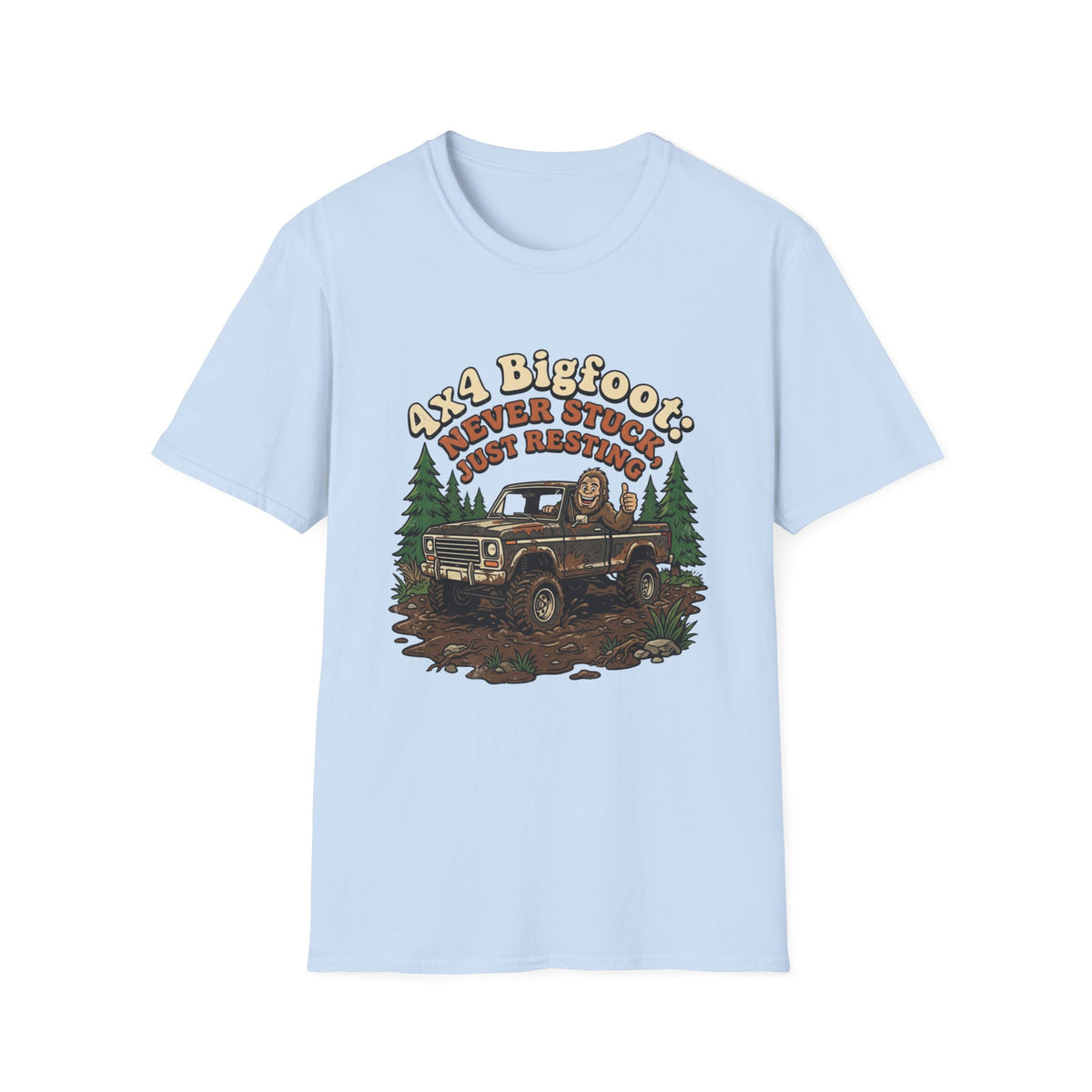 4x4 Bigfoot Never Stuck Just Resting T-Shirt