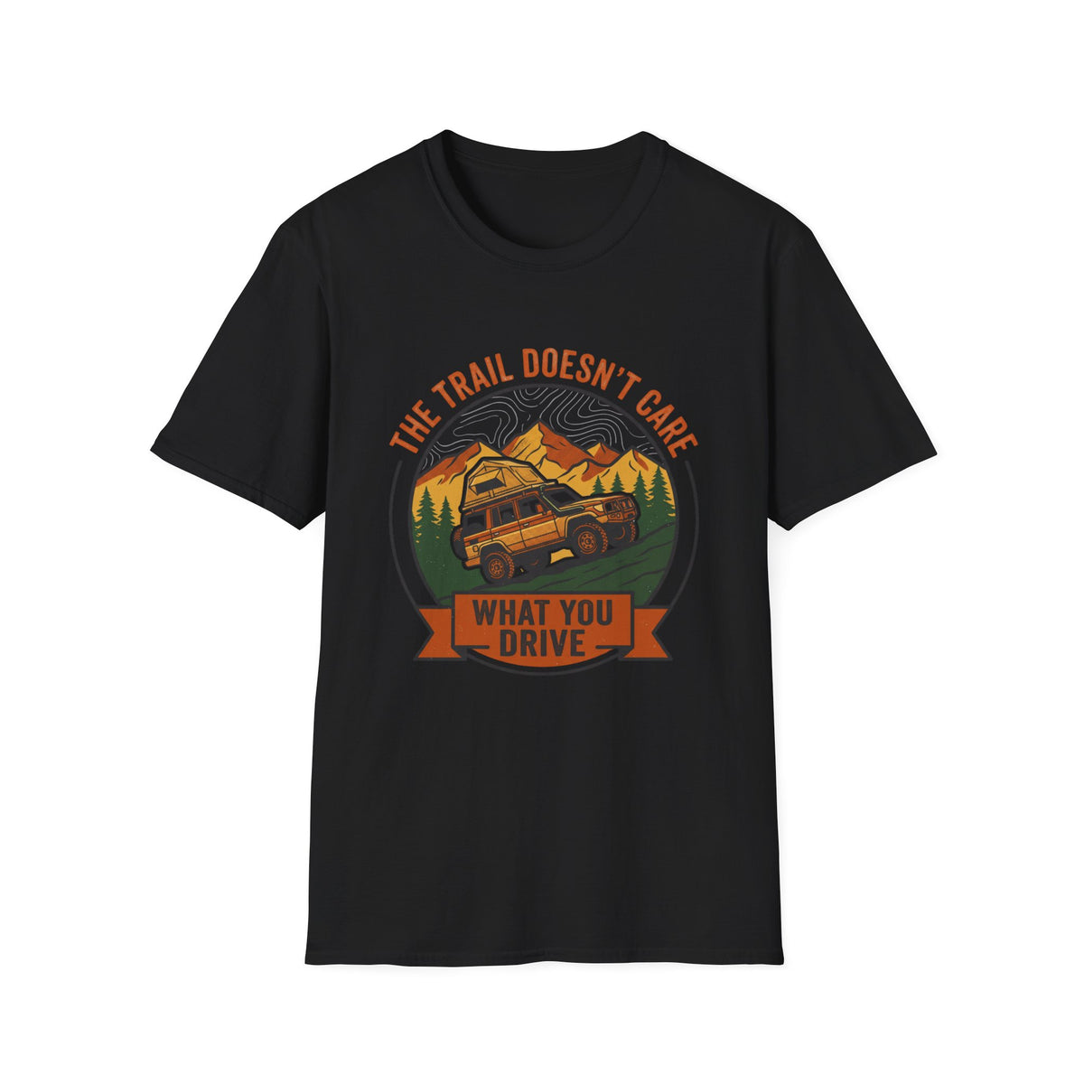 The Trail Doesn't Care What You Drive T-Shirt