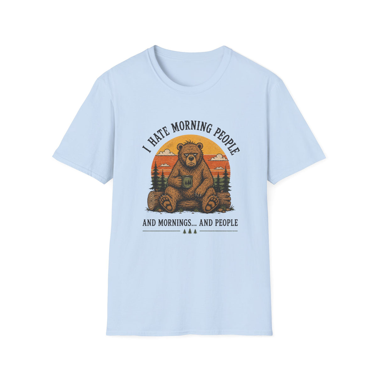 I Hate Morning People... And Mornings T-Shirt