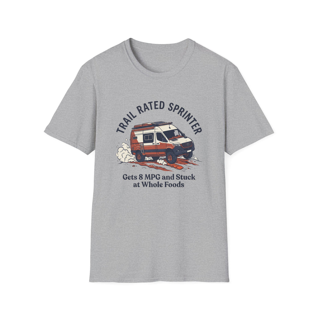 Copy of Thousands in Gear Still Camping In The Dirt T-Shirt