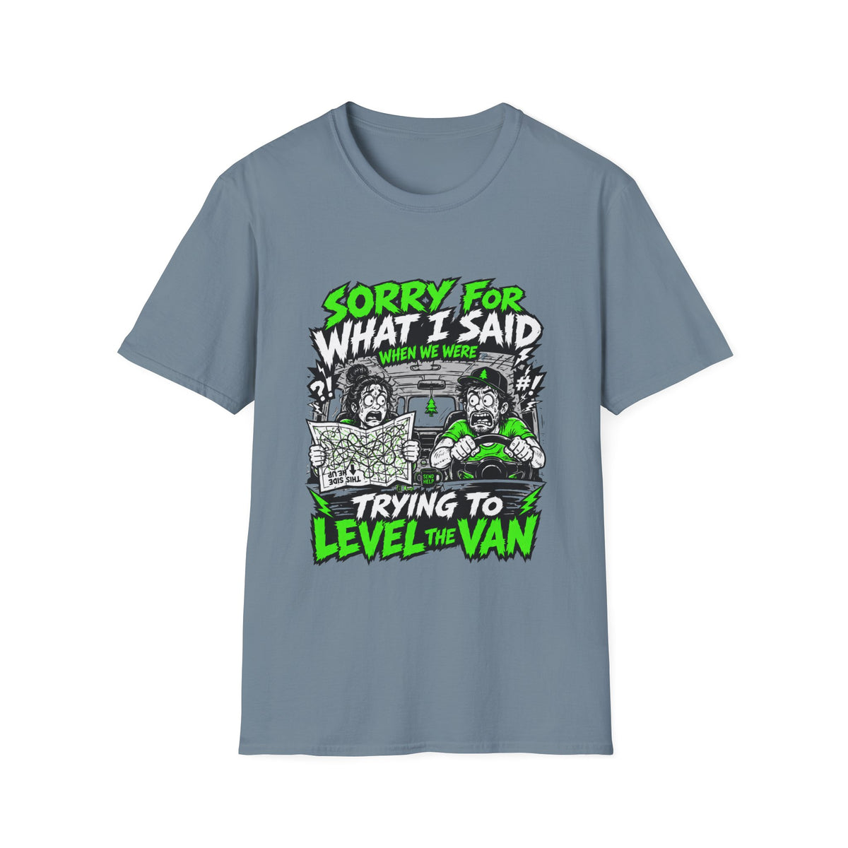 Sorry For What I Said When We Were Trying To Level The Van T-Shirt