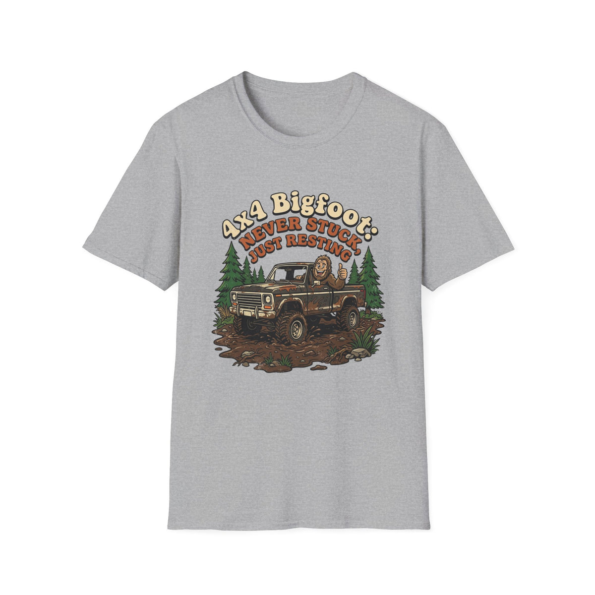4x4 Bigfoot Never Stuck Just Resting T-Shirt