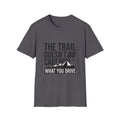 The Trail Doesn't Care What You Drive Simple T-Shirt