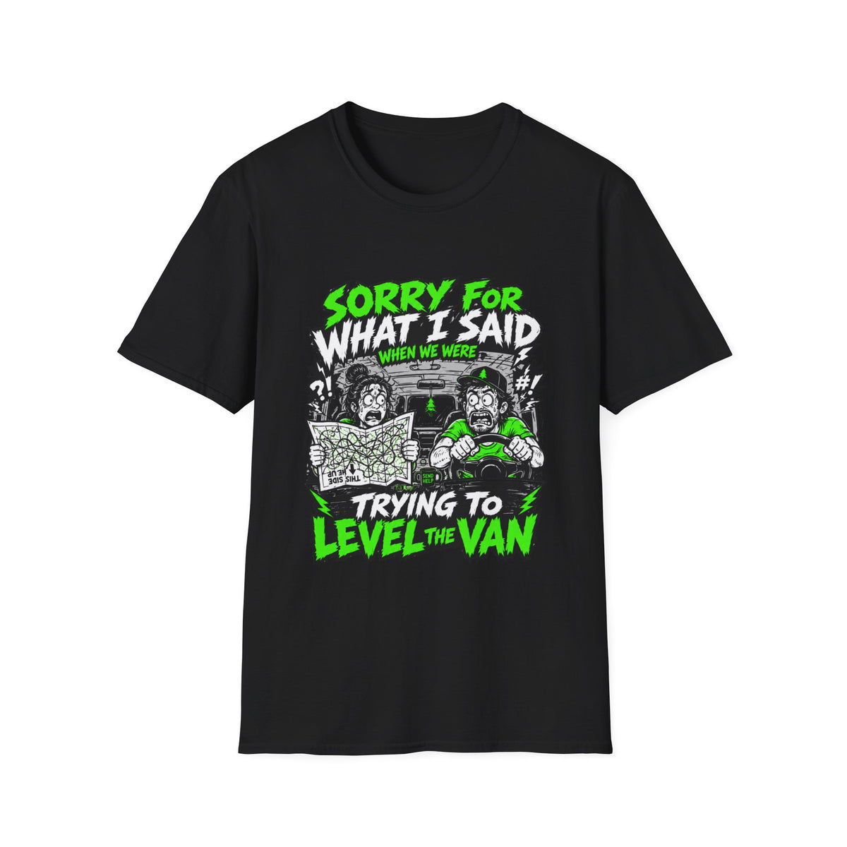 Sorry For What I Said When We Were Trying To Level The Van T-Shirt