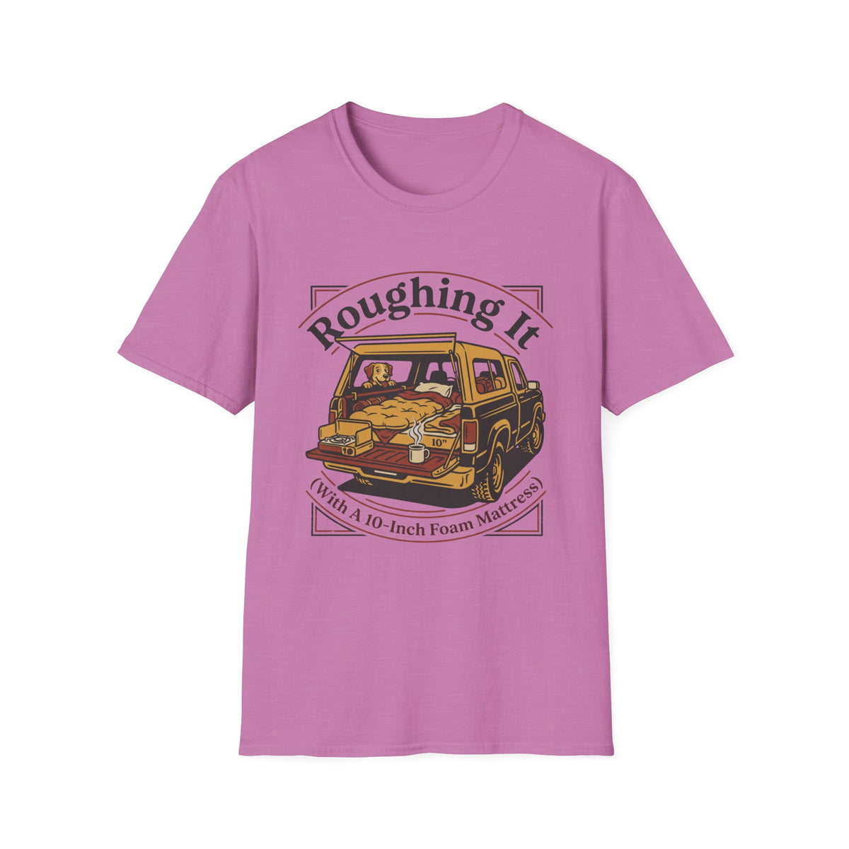 Roughing It With a 10 Inch Foam Mattress T-Shirt