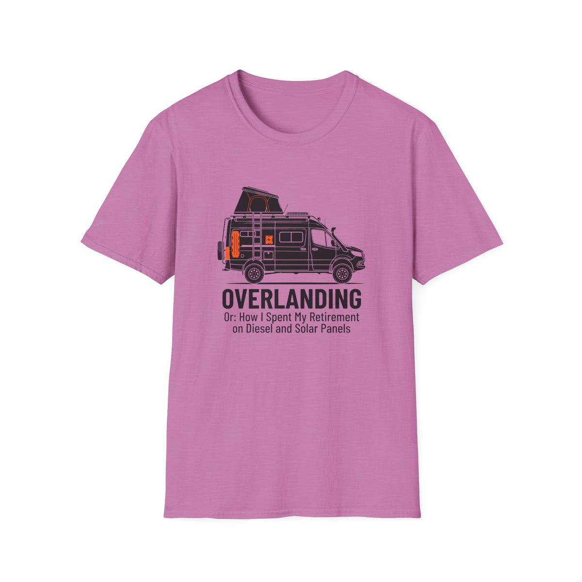 Overlanding or How I Spent My Retirement on Diesel and Solar Panels T-Shirt