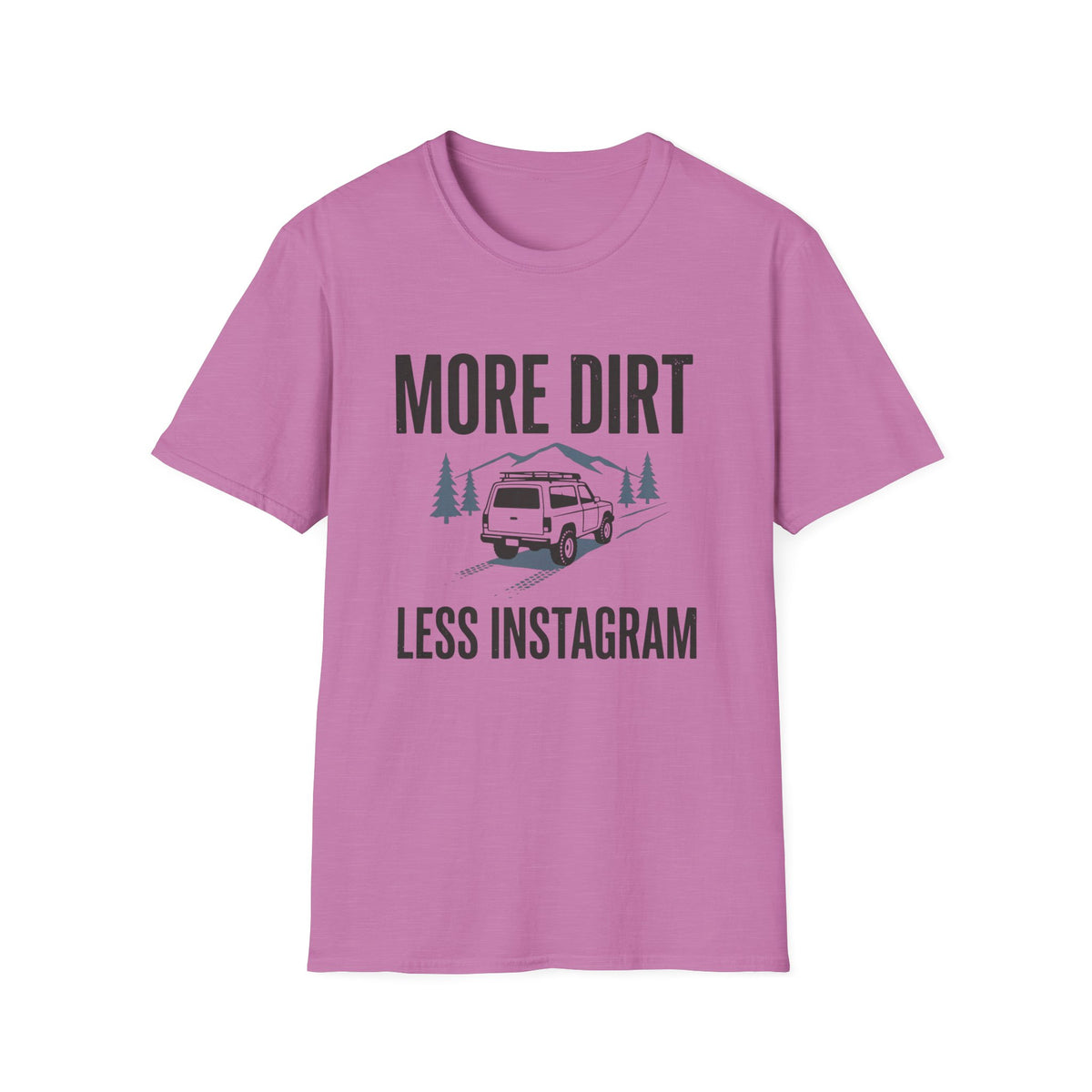 More Dirt Less Instagram T-Shirt