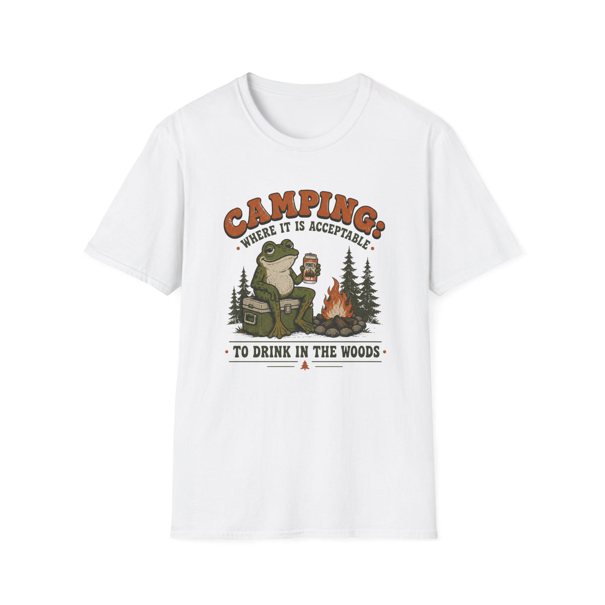Camping Where It Is Acceptable to Drink in the Woods T-Shirt