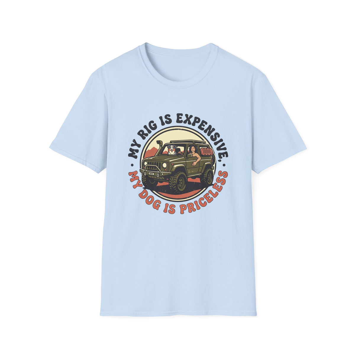 My Rig Is Expensive My Dog Is Priceless T-Shirt