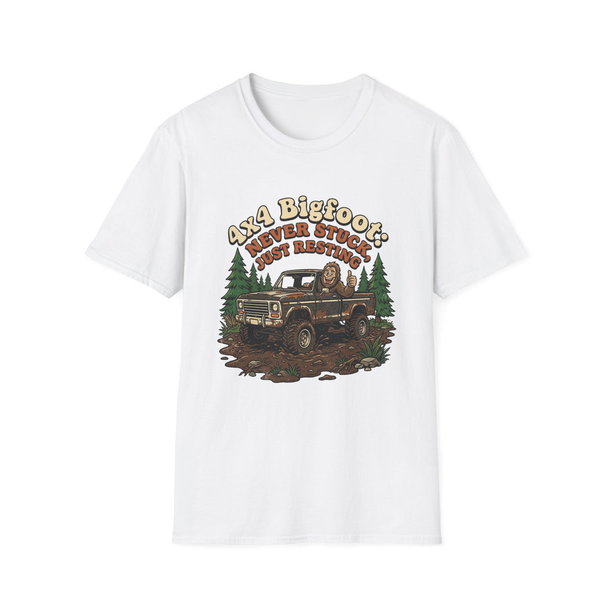 4x4 Bigfoot Never Stuck Just Resting T-Shirt