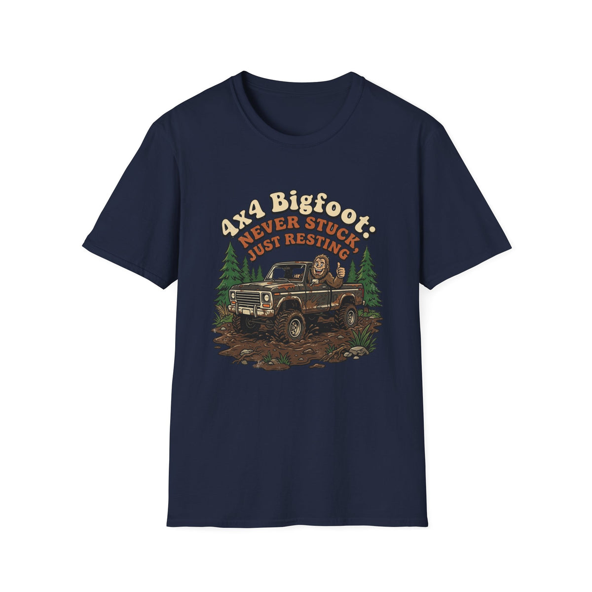 4x4 Bigfoot Never Stuck Just Resting T-Shirt
