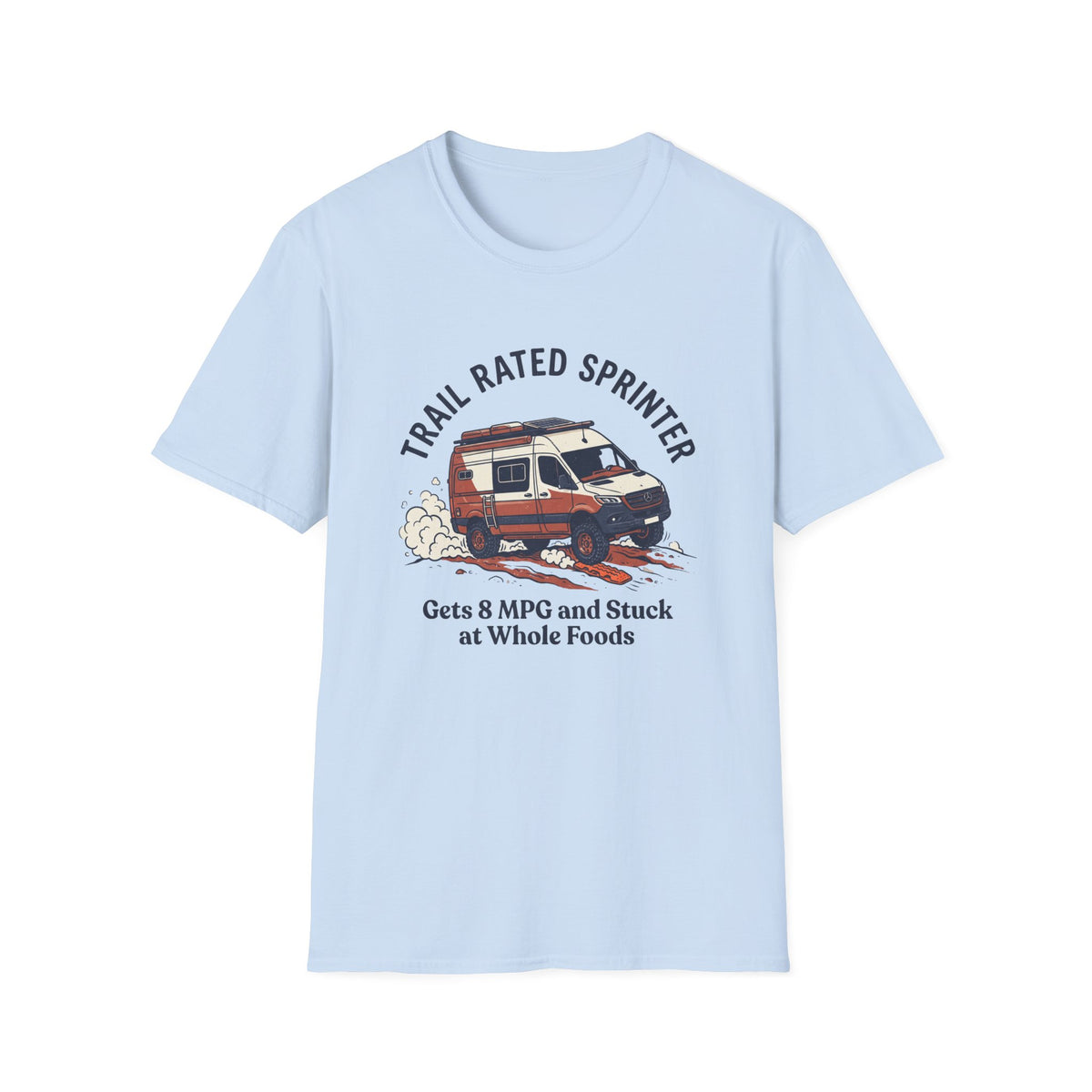 Copy of Thousands in Gear Still Camping In The Dirt T-Shirt