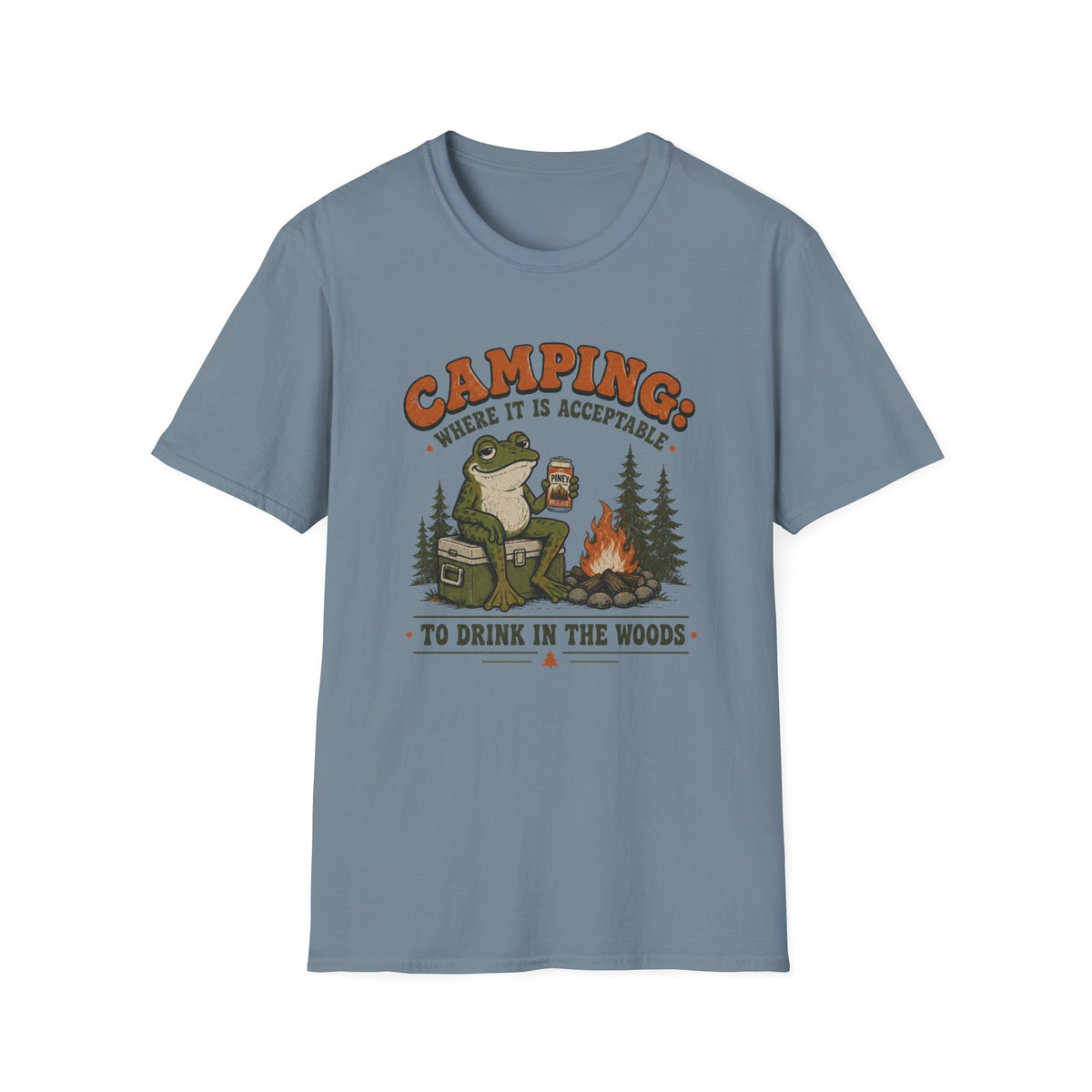 Camping Where It Is Acceptable to Drink in the Woods T-Shirt