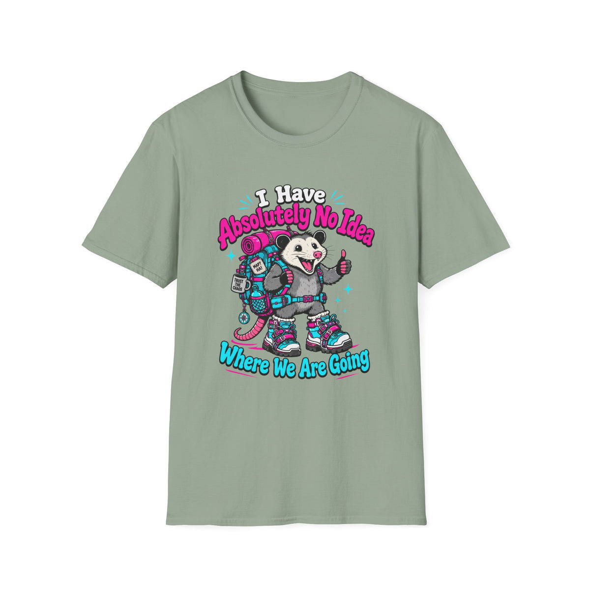 I Have Absolutely No Idea Where We Are Going T-Shirt