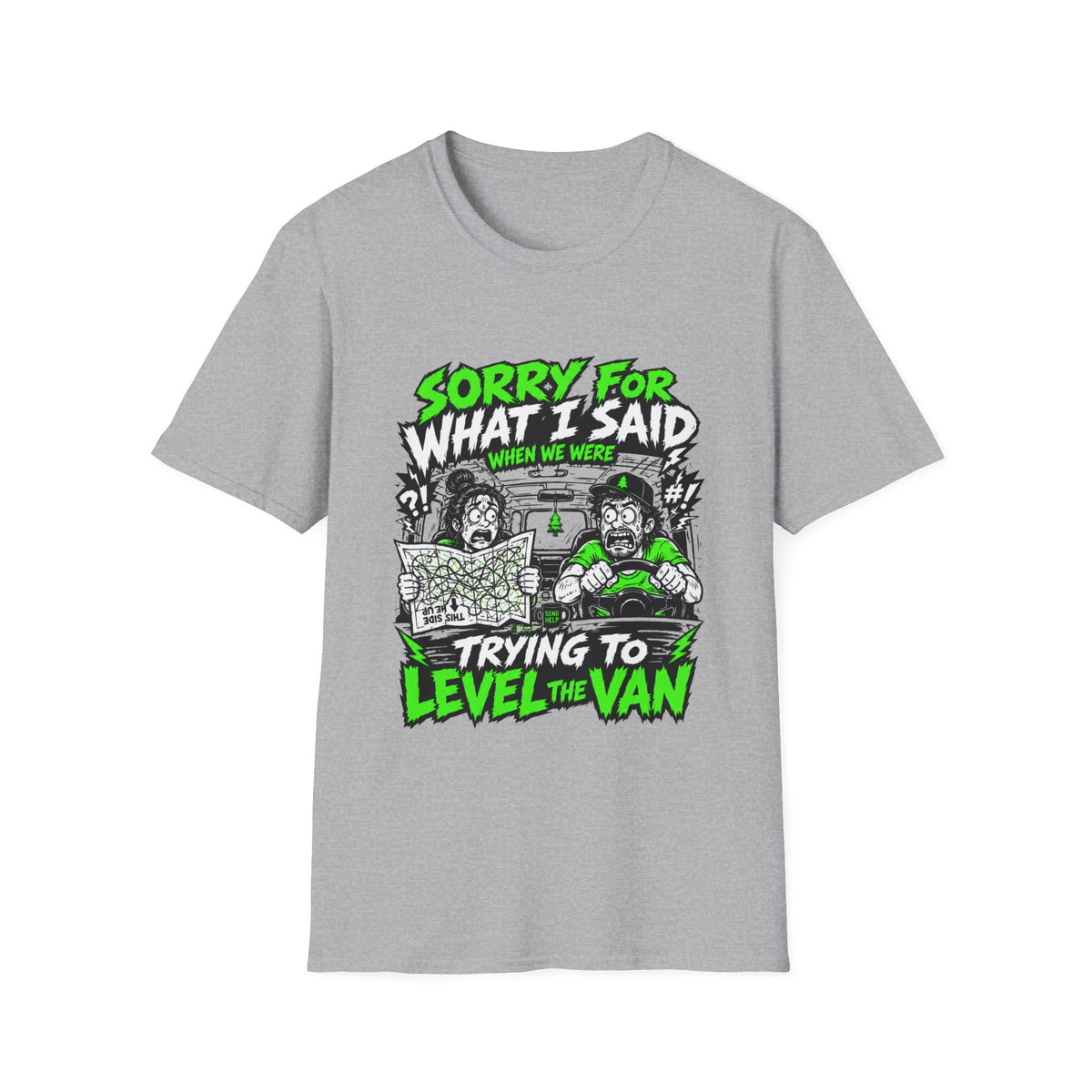 Sorry For What I Said When We Were Trying To Level The Van T-Shirt