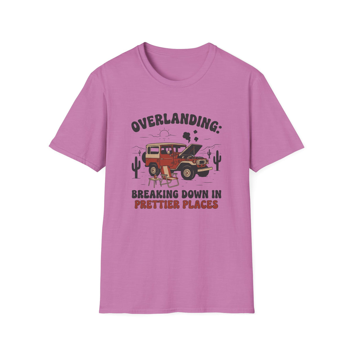 Overlanding Breaking Down In Prettier Places T-Shirt