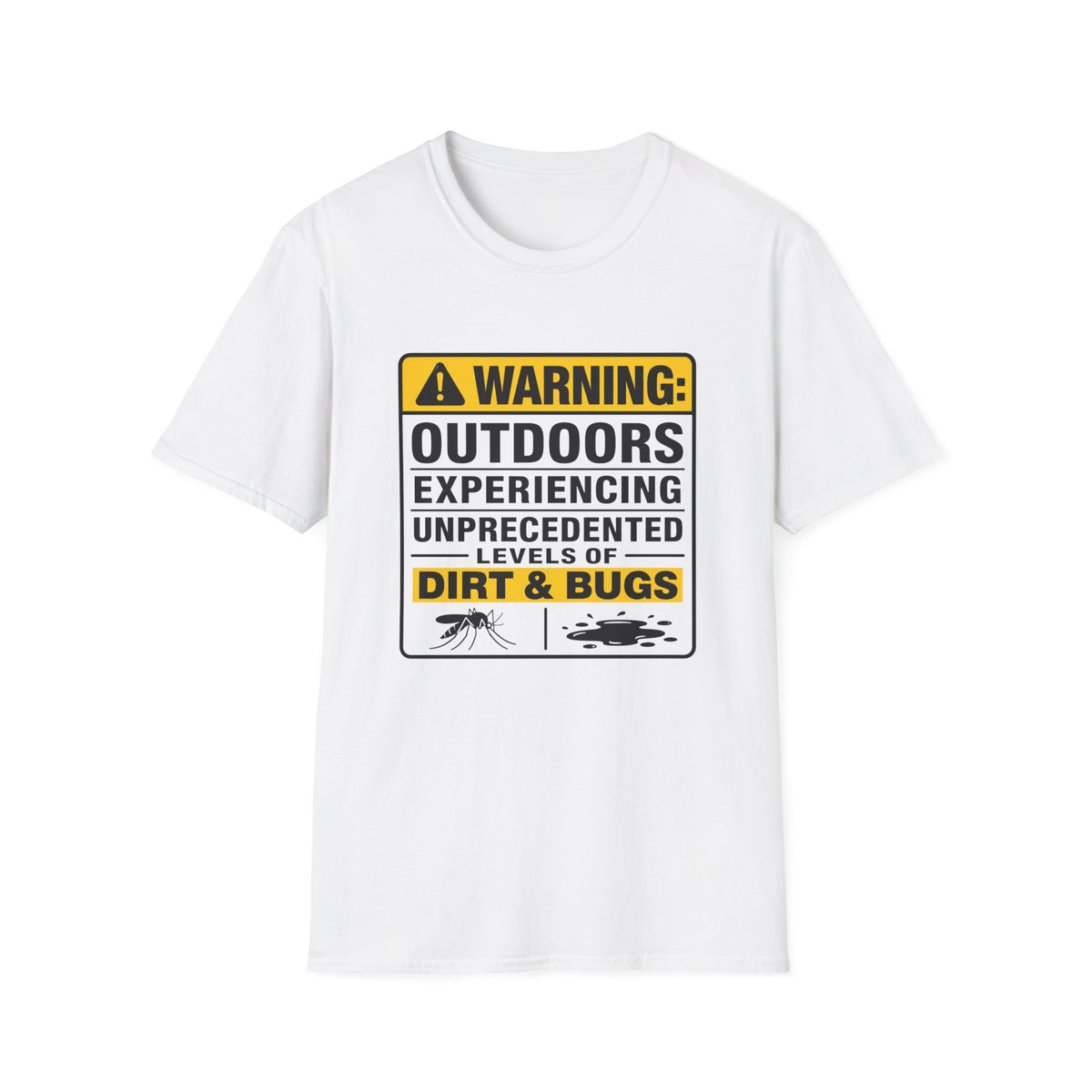 Warning Outdoors Experiencing Dirt and Bugs T-Shirt
