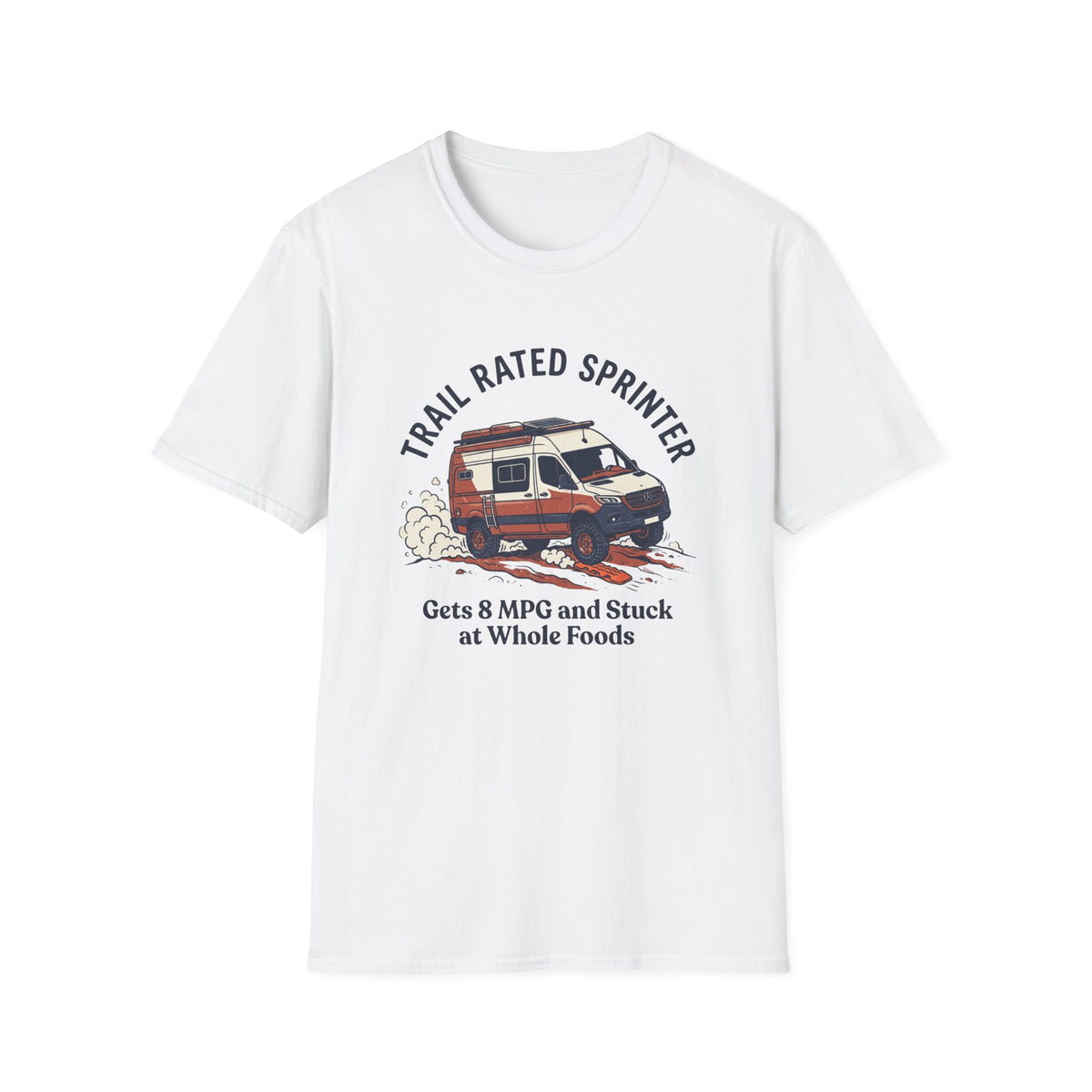 Copy of Thousands in Gear Still Camping In The Dirt T-Shirt
