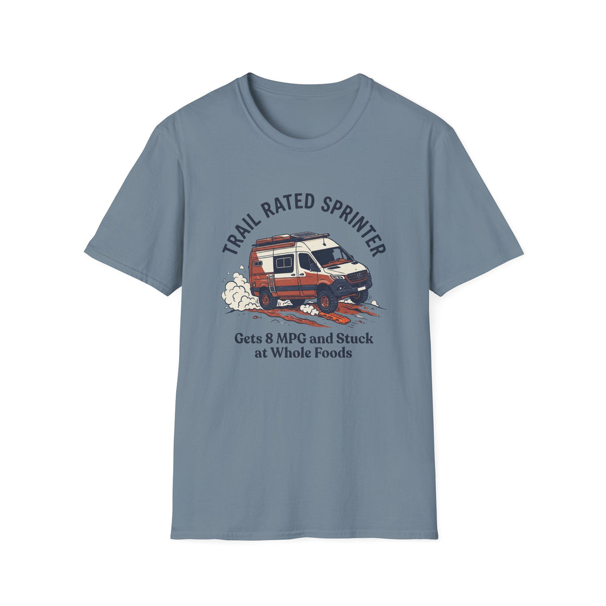 Copy of Thousands in Gear Still Camping In The Dirt T-Shirt
