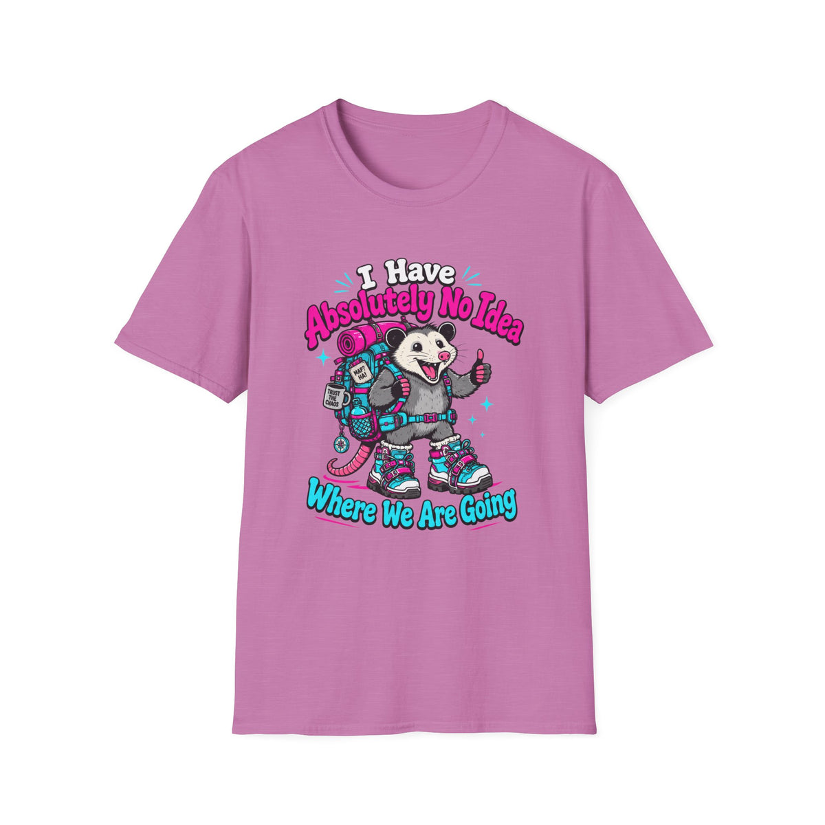 I Have Absolutely No Idea Where We Are Going T-Shirt