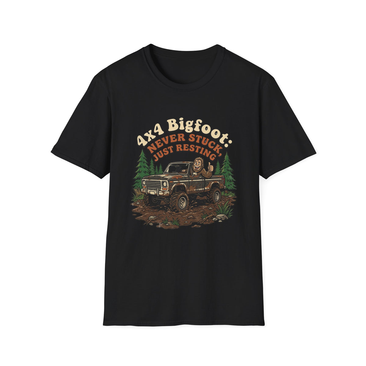 4x4 Bigfoot Never Stuck Just Resting T-Shirt