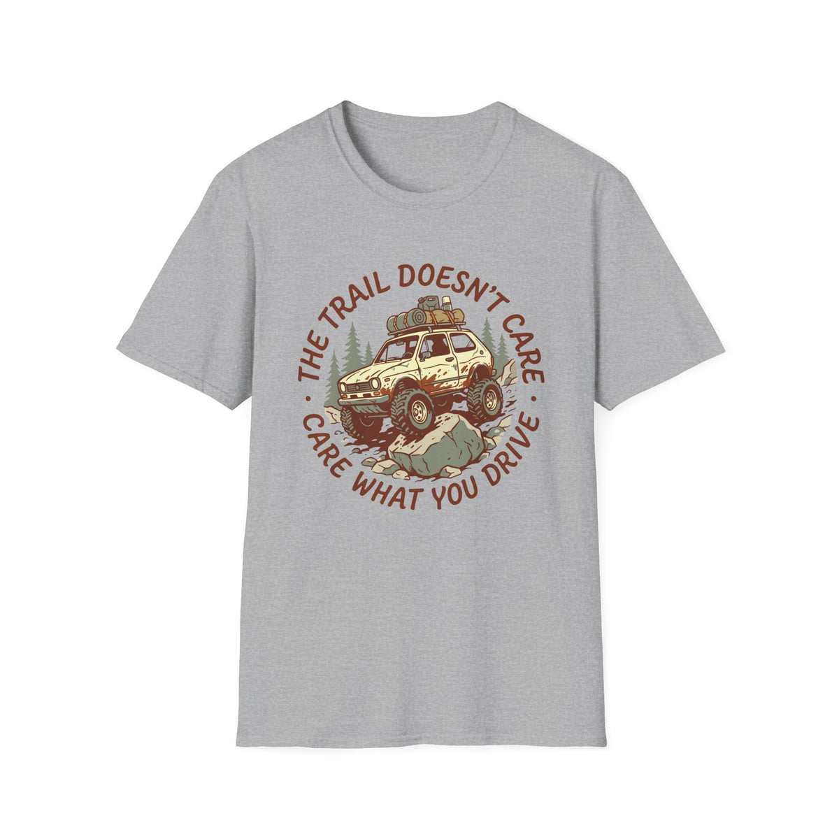 The Trail Doesn't Care What You Drive HD T-Shirt