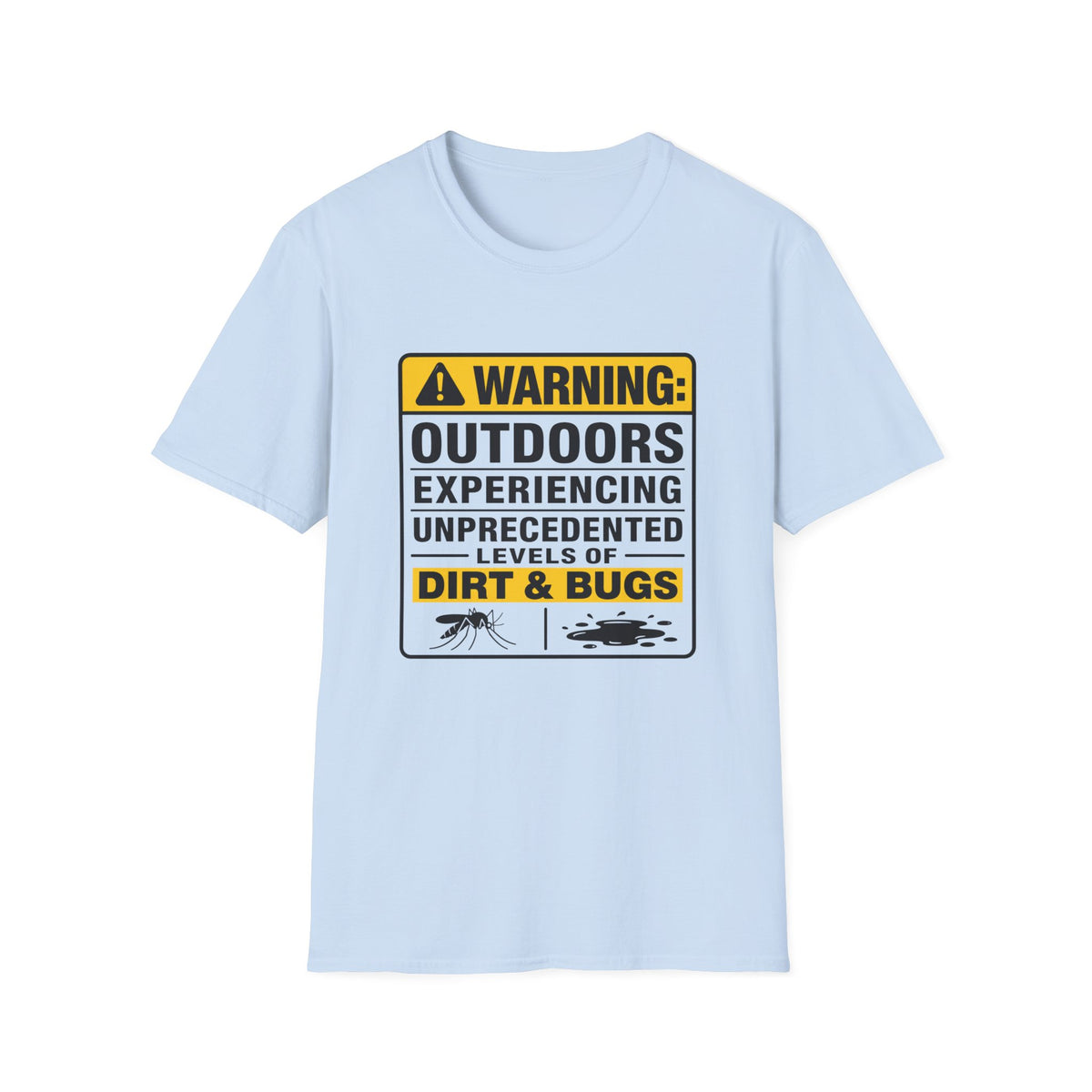 Warning Outdoors Experiencing Dirt and Bugs T-Shirt