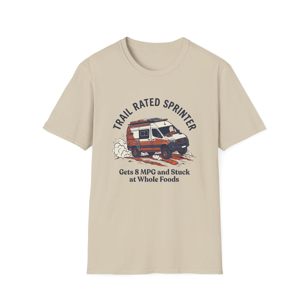 Copy of Thousands in Gear Still Camping In The Dirt T-Shirt