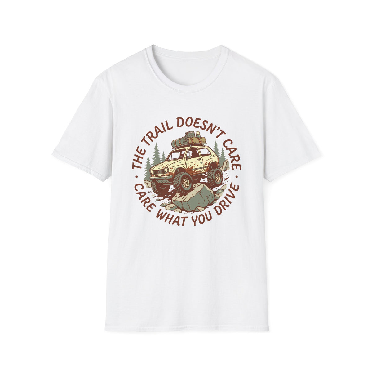 The Trail Doesn't Care What You Drive HD T-Shirt