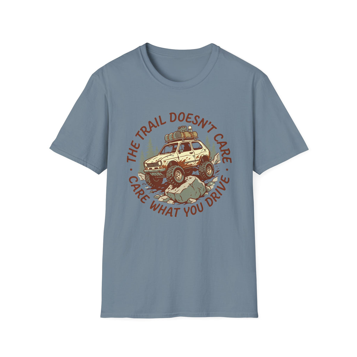 The Trail Doesn't Care What You Drive HD T-Shirt