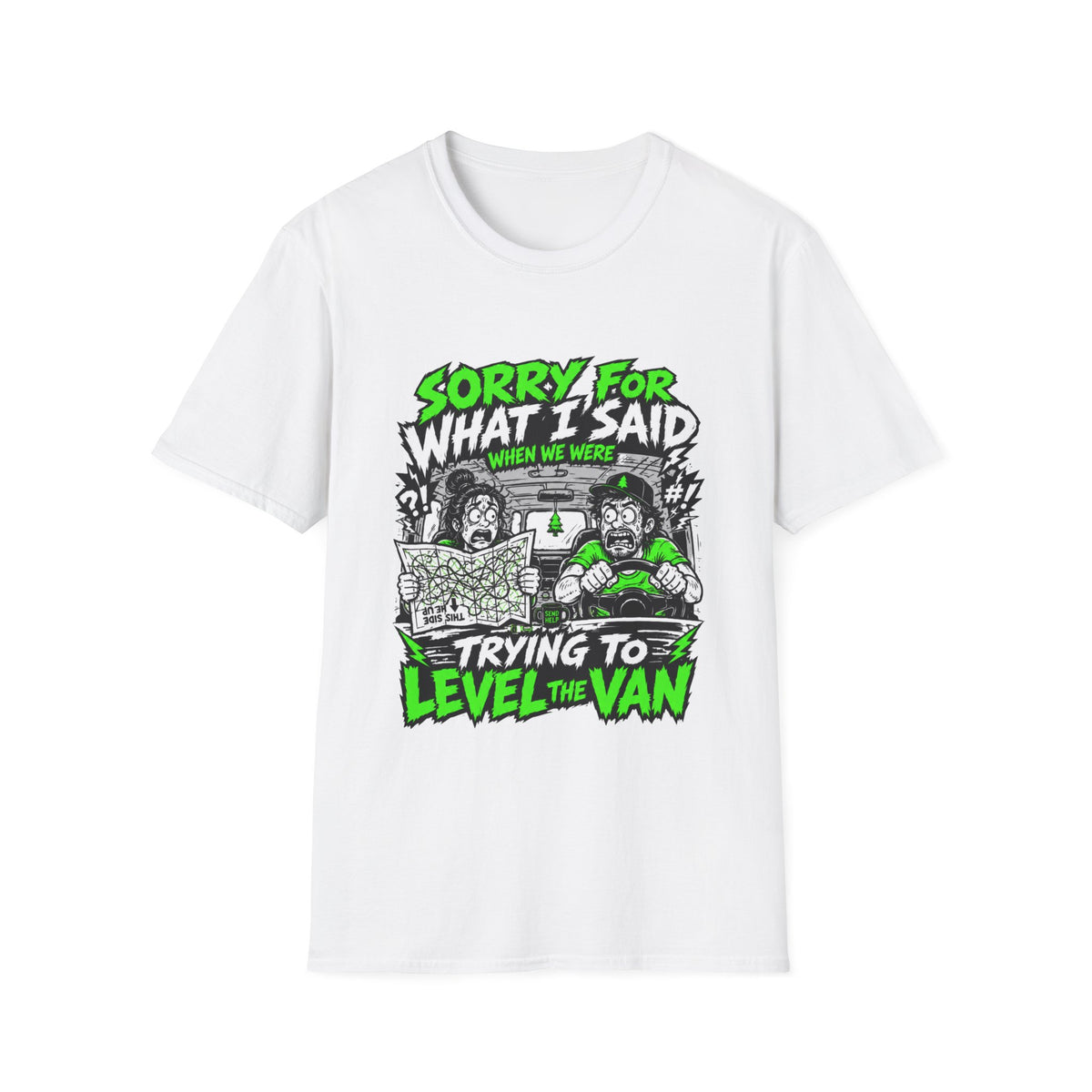 Sorry For What I Said When We Were Trying To Level The Van T-Shirt