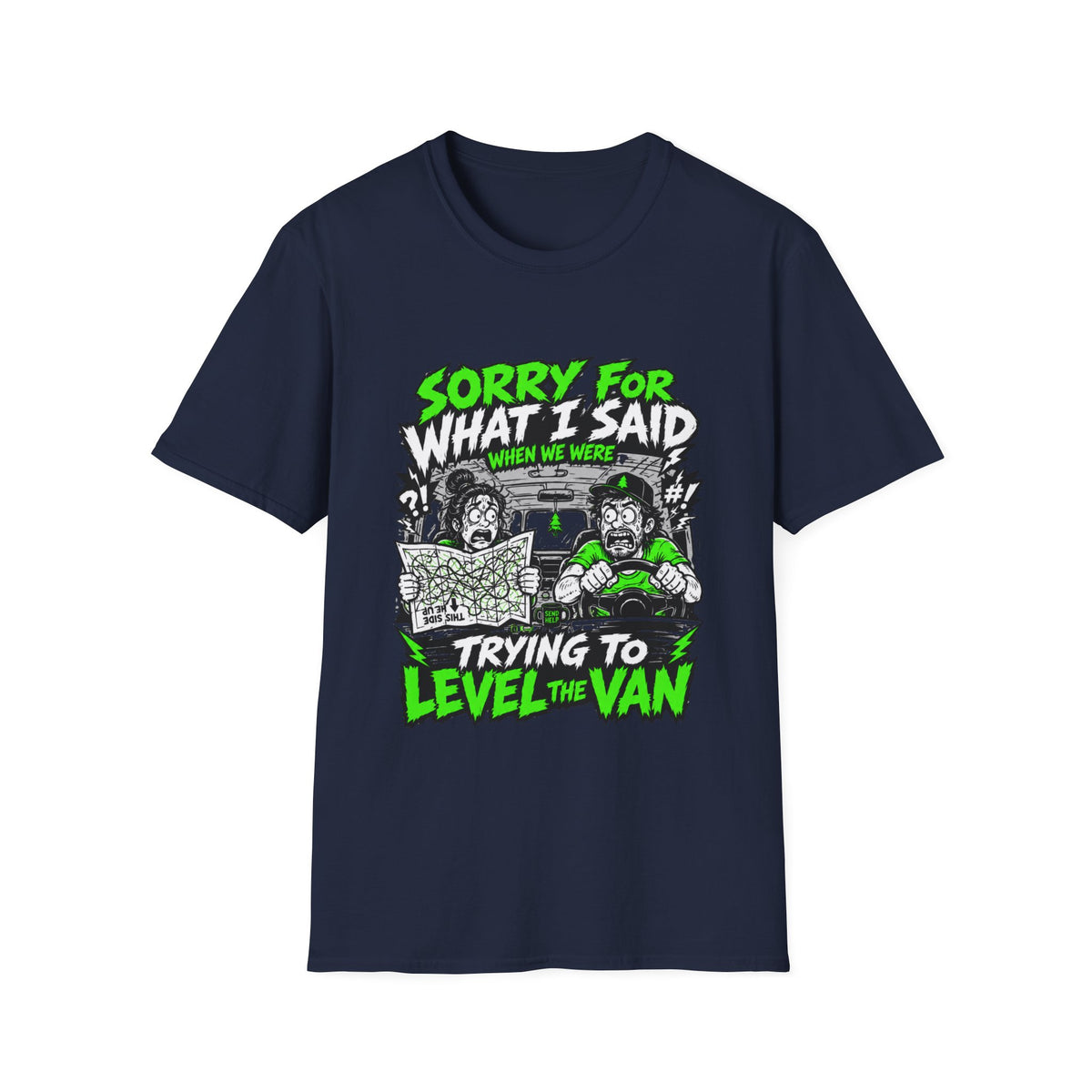 Sorry For What I Said When We Were Trying To Level The Van T-Shirt